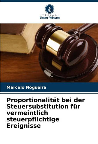 Proportionalität bei der Steuersubstitution für vermeintlich steuerpflichtige Ereignisse