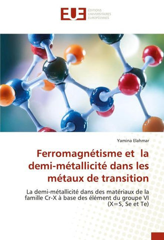 Ferromagnétisme et la demi-métallicité dans les métaux de transition