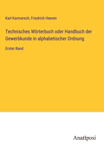 Technisches Wörterbuch oder Handbuch der Gewerbkunde in alphabetischer Ordnung
