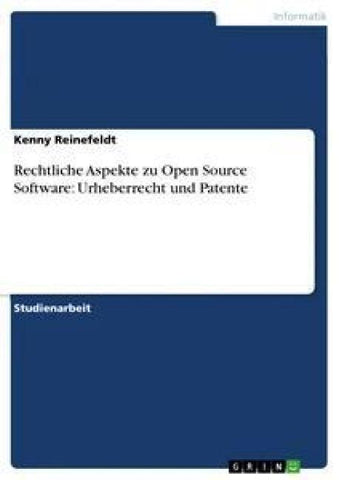 Rechtliche Aspekte zu Open Source Software: Urheberrecht und Patente