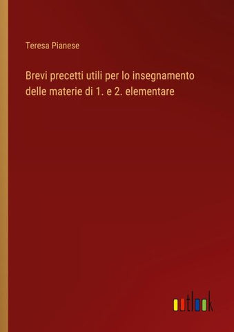 Brevi precetti utili per lo insegnamento delle materie di 1. e 2. elementare