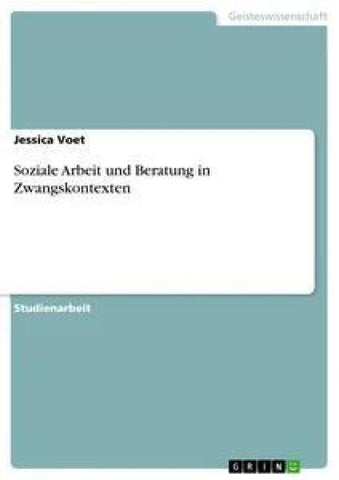 Soziale Arbeit und Beratung in Zwangskontexten