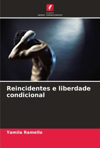 Reincidentes e liberdade condicional