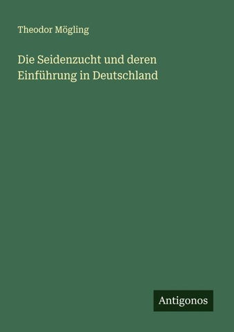 Die Seidenzucht und deren Einführung in Deutschland