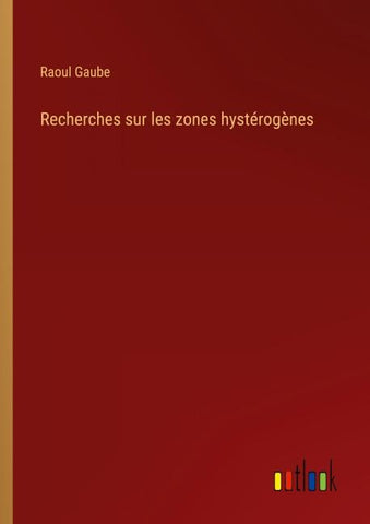 Recherches sur les zones hystérogènes