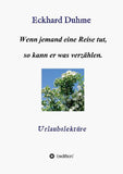 Wenn jemand eine Reise tut, so kann er was verzählen.