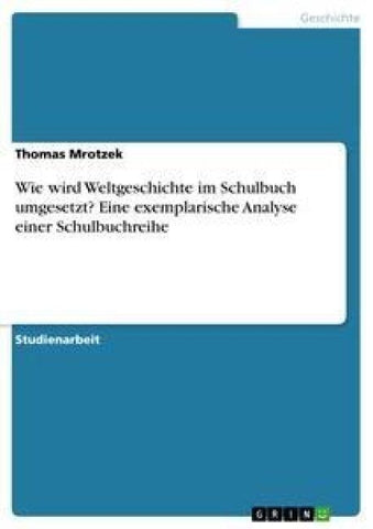 Wie wird Weltgeschichte im Schulbuch umgesetzt? Eine exemplarische Analyse einer Schulbuchreihe