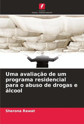 Uma avaliação de um programa residencial para o abuso de drogas e álcool