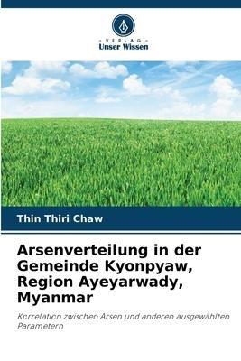 Arsenverteilung in der Gemeinde Kyonpyaw, Region Ayeyarwady, Myanmar