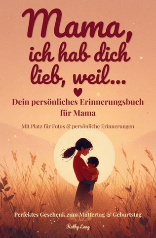 Mama, ich hab dich lieb, weil....