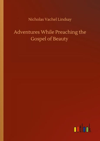 Adventures While Preaching the Gospel of Beauty