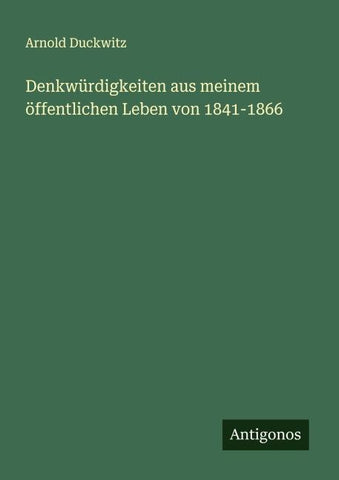 Denkwürdigkeiten aus meinem öffentlichen Leben von 1841-1866