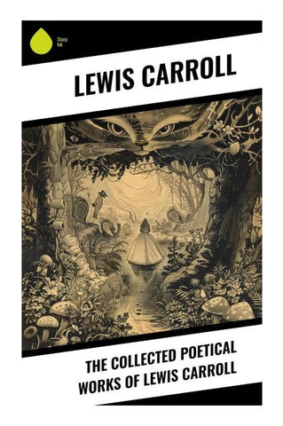 The Collected Poetical Works of Lewis Carroll