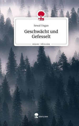 Geschwächt und Gefesselt. Life is a Story - story.one