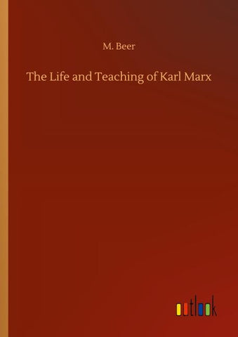 The Life and Teaching of Karl Marx