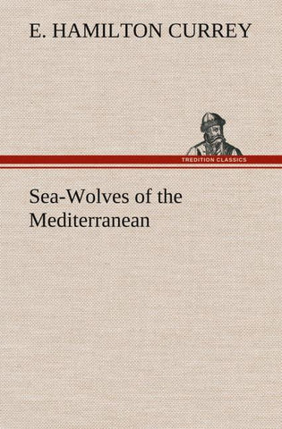 Sea-Wolves of the Mediterranean