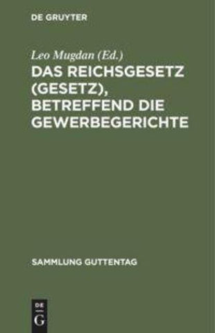 Das Reichsgesetz (Gesetz), betreffend die Gewerbegerichte