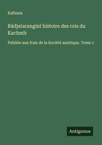 Râdjataranginî histoire des rois du Kachmîr
