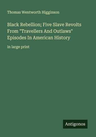 Black Rebellion; Five Slave Revolts From "Travellers And Outlaws" Episodes In American History