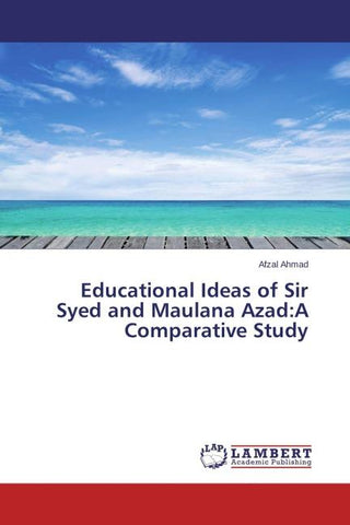 Educational Ideas of Sir Syed and Maulana Azad:A Comparative Study