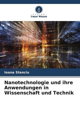 Nanotechnologie und ihre Anwendungen in Wissenschaft und Technik