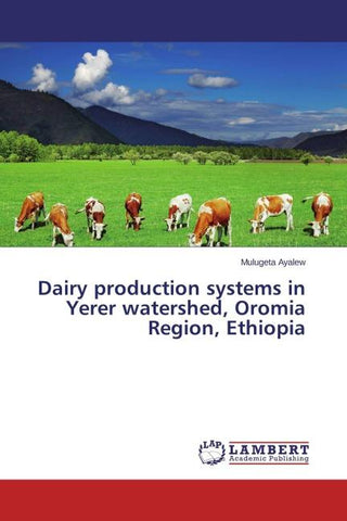 Dairy production systems in Yerer watershed, Oromia Region, Ethiopia