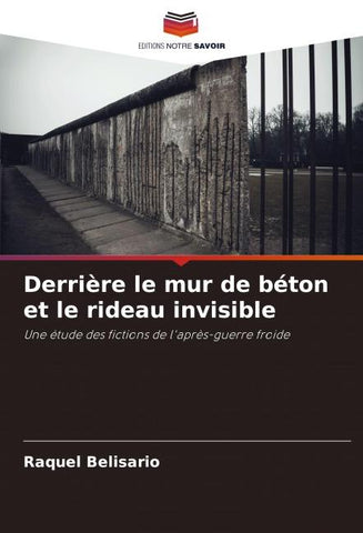 Derrière le mur de béton et le rideau invisible