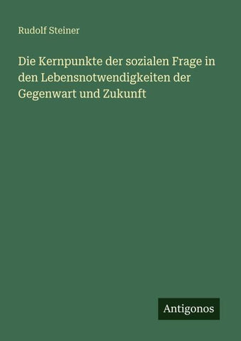 Die Kernpunkte der sozialen Frage in den Lebensnotwendigkeiten der Gegenwart und Zukunft