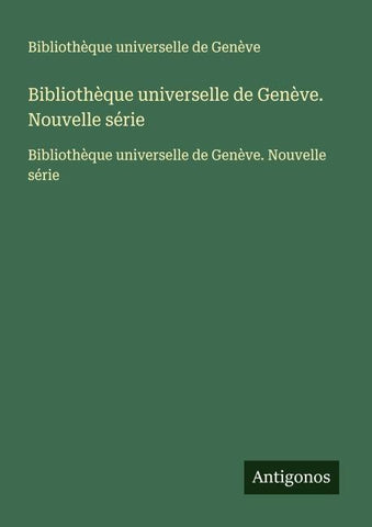 Bibliothèque universelle de Genève. Nouvelle série