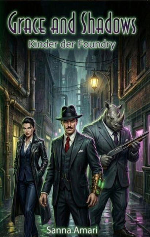 Kinder der Foundry - Ein düsterer Urban Fantasy Roman (Grimdark & Arcane Dieselpunk Noir)