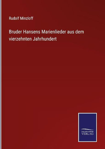 Bruder Hansens Marienlieder aus dem vierzehnten Jahrhundert