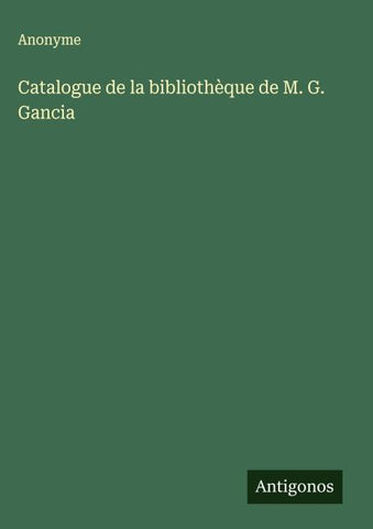 Catalogue de la bibliothèque de M. G. Gancia