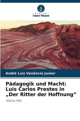 Pädagogik und Macht: Luis Carlos Prestes in "Der Ritter der Hoffnung"