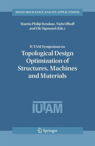 IUTAM Symposium on Topological Design Optimization of Structures, Machines and Materials