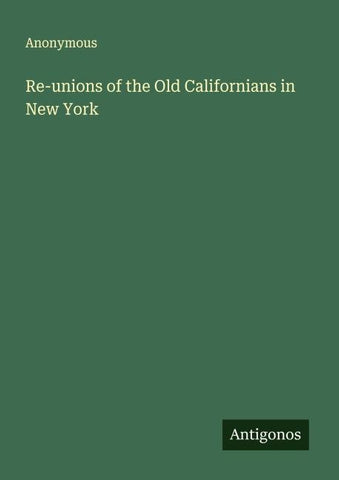 Re-unions of the Old Californians in New York
