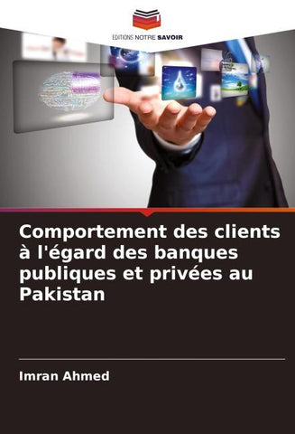 Comportement des clients à l'égard des banques publiques et privées au Pakistan