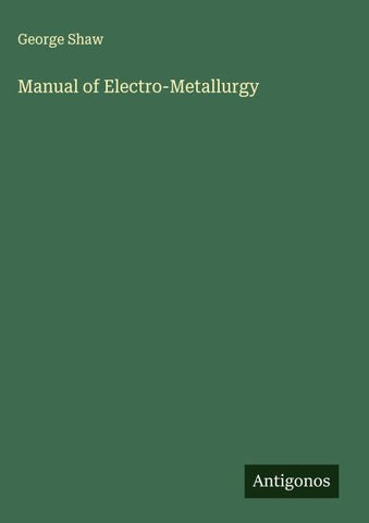 Manual of Electro-Metallurgy