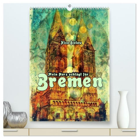 Mein Herz schlägt für Bremen (hochwertiger Premium Wandkalender 2026 DIN A2 hoch), Kunstdruck in Hochglanz