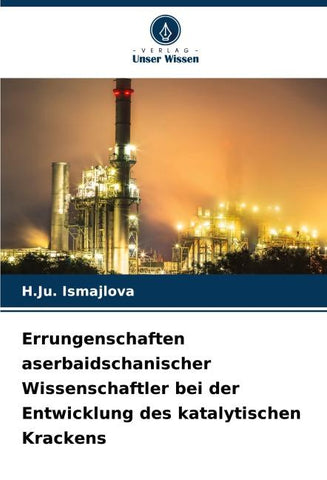 Errungenschaften aserbaidschanischer Wissenschaftler bei der Entwicklung des katalytischen Krackens