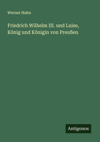 Friedrich Wilhelm III. und Luise, König und Königin von Preußen