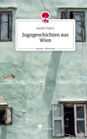 Jugogeschichten aus Wien. Life is a Story - story.one