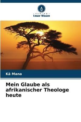 Mein Glaube als afrikanischer Theologe heute
