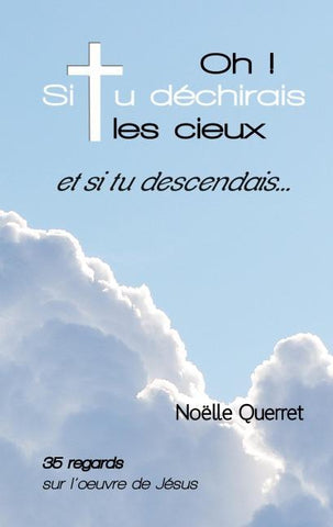Oh! Si tu déchirais les cieux et si tu descendais...