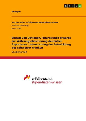 Einsatz von Optionen, Futures und Forwards zur Währungsabsicherung deutscher Exporteure. Untersuchung der Entwicklung des Schweizer Franken
