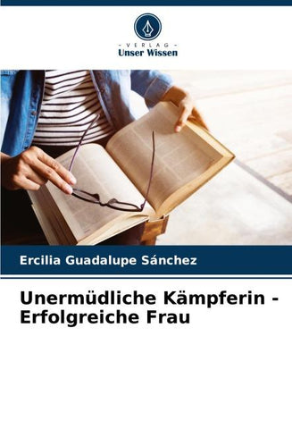 Unermüdliche Kämpferin - Erfolgreiche Frau