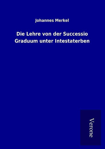 Die Lehre von der Successio Graduum unter Intestaterben