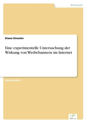 Eine experimentelle Untersuchung der Wirkung von Werbebannern im Internet