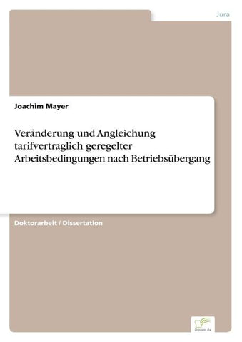 Veränderung und Angleichung tarifvertraglich geregelter Arbeitsbedingungen nach Betriebsübergang