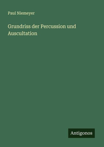 Grundriss der Percussion und Auscultation