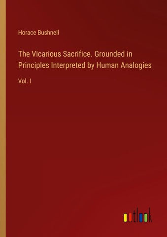 The Vicarious Sacrifice. Grounded in Principles Interpreted by Human Analogies